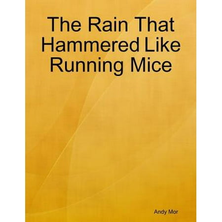 The Rain That Hammered Like Running Mice - eBook