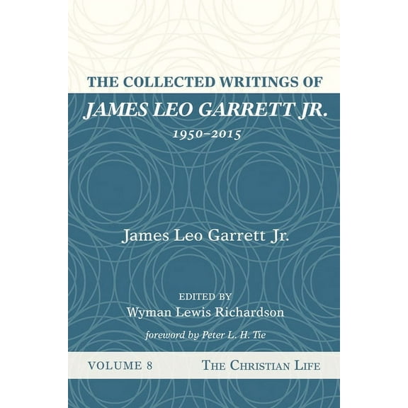 The Collected Writings of James Leo Garrett Jr., 1950-2015 (Paperback)