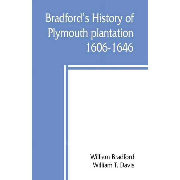 Bradford's history of Plymouth plantation, 1606-1646, (Paperback)