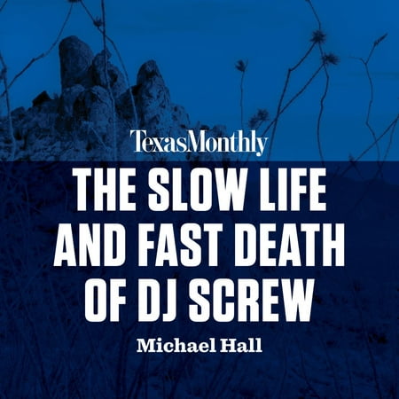 The Slow Life and Fast Death of DJ Screw - (Dj Screw Best Of The Best Vol 2)
