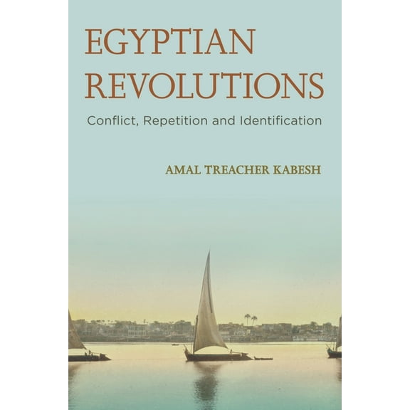 Egyptian Revolutions: Conflict, Repetition and Identification, (Hardcover)