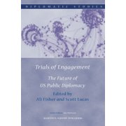 Trials of Engagement: The Future of Us Public Diplomacy, (Hardcover)