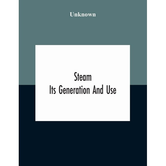 Steam: Its Generation And Use, (Paperback)