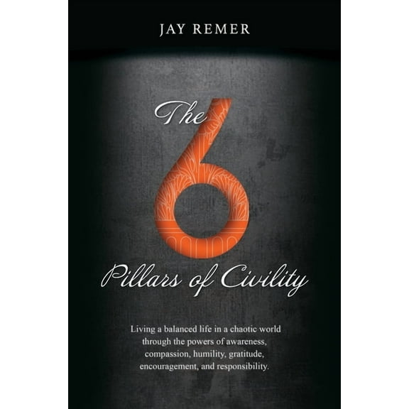 The 6 Pillars of Civility, (Paperback)