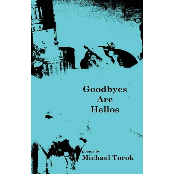 Goodbyes Are Hellos (Paperback)
