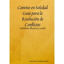 Camino en Soledad Guía para la Resolución de Conflictos, (Paperback)