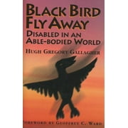 Angle View: Black Bird Fly Away: Disabled in an Able-Bodied World [Hardcover - Used]