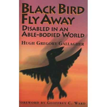 Black Bird Fly Away: Disabled in an Able-Bodied World [Hardcover - Used]