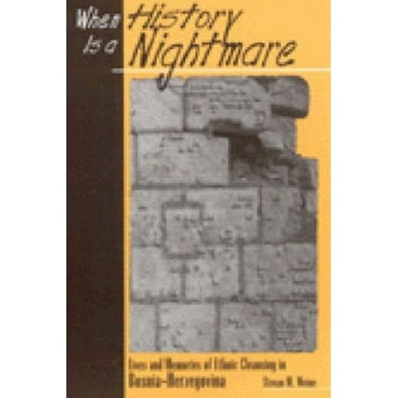 When History Is a Nightmare: Lives and Memories of Ethnic Cleansing in Bosnia-Herzegovina