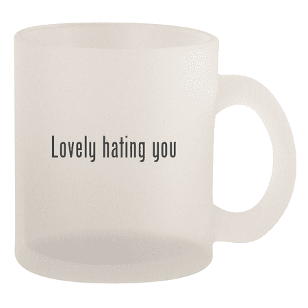 

Lovely Hating You - 10oz Frosted Coffee Mug Cup Frosted