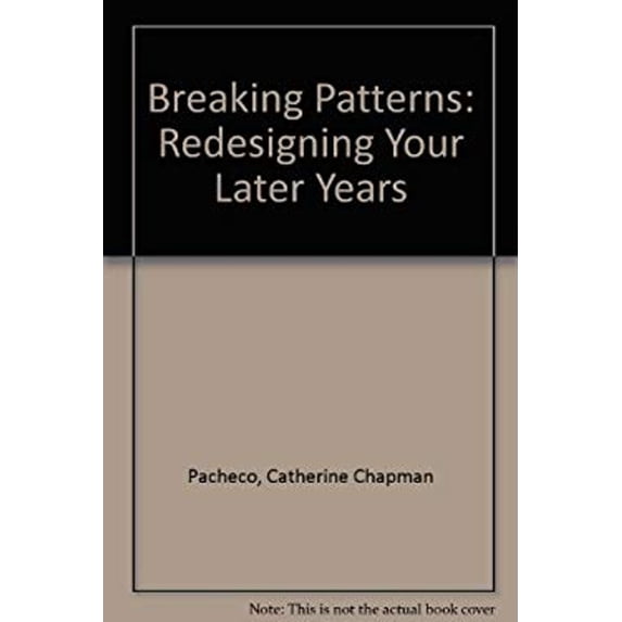 Pre-Owned Breaking Patterns : Redesigning Your Later Years (Hardcover) 9780836226225