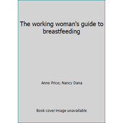 Angle View: The working woman's guide to breastfeeding [Paperback - Used]
