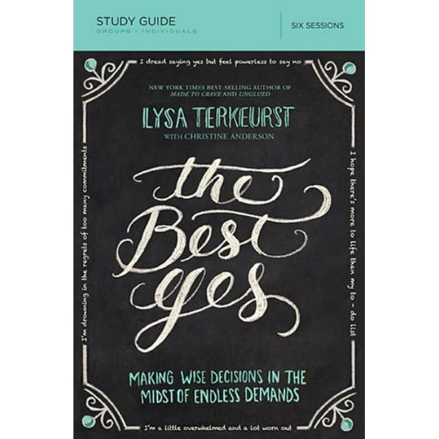 The Best Yes Study Guide: Making Wise Decisions in the Midst of Endless Demands