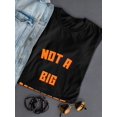 thumbnail image 3 of Not A Big Message Quote Design Women Black T-Shirt, Female Small, 3 of 4
