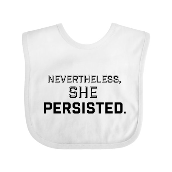 Inktastic Nevertheless, She Persisted Boys or Girls Baby Bib