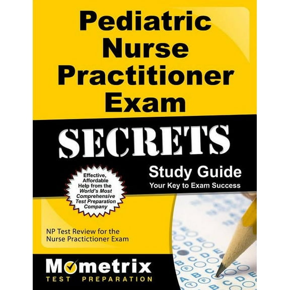 Pediatric Primary Care Nurse Practitioner Exam Secrets Study Guide : NP Test Review for the Nurse Practitioner Exam (Paperback)