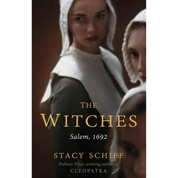 Pre-Owned The Witches: Salem, 1692 (Hardcover 9780316200608) by Stacy Schiff