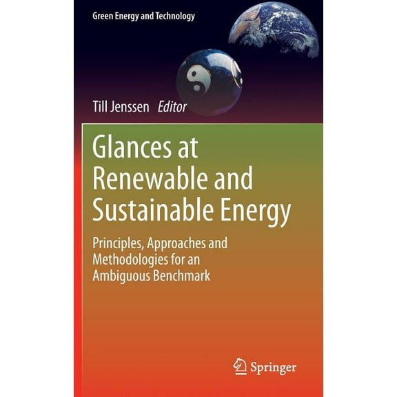 Green Energy and Technology Glances at Renewable and Sustainable Energy: Principles, Approaches and Methodologies for an Ambiguous Benchmark, (Hardcover)