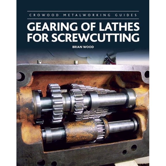 Gearing of Lathes for Screwcutting (Hardcover)
