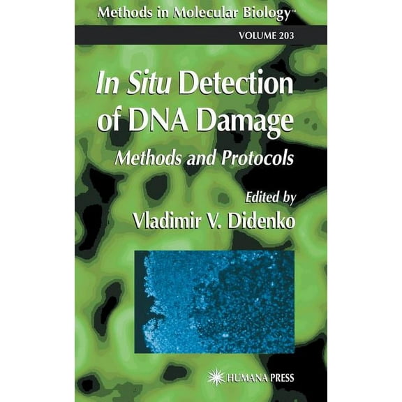 Methods in Molecular Biology In Situ Detection of DNA Damage: Methods and Protocols, Book 203, (Hardcover)
