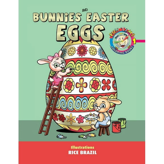 Fun Time Coloring Books: Bunnies and easter eggs: Coloring book number 1 (Paperback)