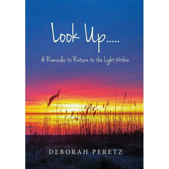 Look Up.....: A Reminder to Return to the Light Within (Paperback)