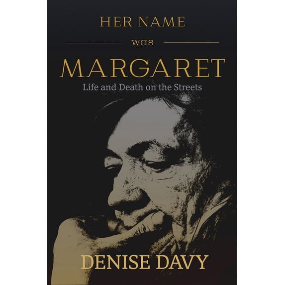 Pre-Owned Her Name Was Margaret: Life and Death on the Streets (Paperback) 1989496326 9781989496329