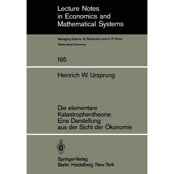 Lecture Notes in Economic and Mathematic Die Elementare Katastrophentheorie: Eine Darstellung Aus Der Sicht Der Ãkonomie, Book 195, (Paperback)