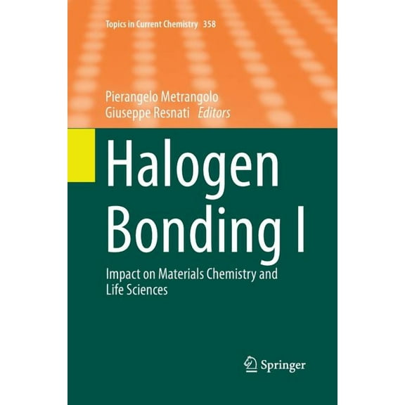 Topics in Current Chemistry Halogen Bonding I: Impact on Materials Chemistry and Life Sciences, Book 358, (Paperback)