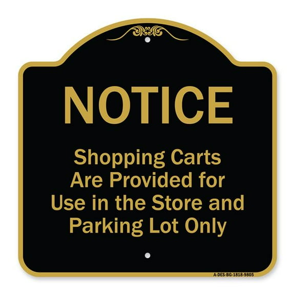 SignMission A-DES-BG-1818-9805 18 x 18 in. Designer Series Sign - Notice - Shopping Carts Are Provided for Use in the Store & Parking Lot Only, Black & Gold