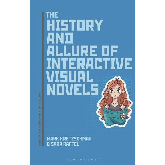 Approaches to Digital Game Studies The History and Allure of Interactive Visual Novels, (Hardcover)