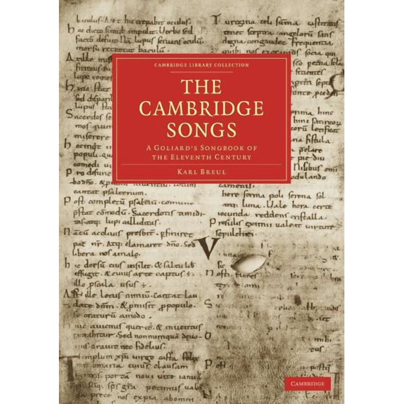 Cambridge Library Collection - History o The Cambridge Songs: A Goliard's Songbook of the Eleventh Century, (Paperback)