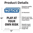 thumbnail image 2 of (2 Pack) Play At Your Own Risk OSHA Notice Sign 12 Inch X 18 Inch Vinyl Label Decal Sticker Weather Resistant, UV Protected for Workplace, Business, and Construction Site, Made in the, 2 of 7