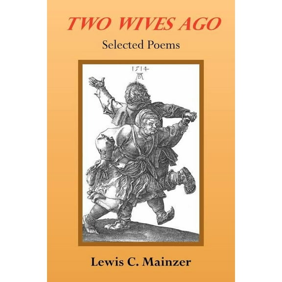 Two Wives Ago : Selected Poems