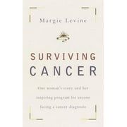 Surviving Cancer: One Woman's Story and Her Inspiring Program for Anyone Facing a Cancer Diagnosis, Pre-Owned (Paperback)