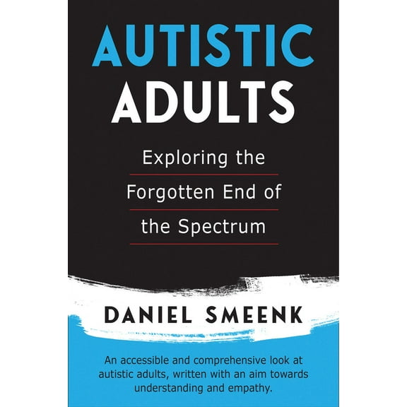Autistic Adults : Exploring the Forgotten End of the Spectrum (Paperback)