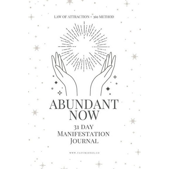 Abundant Now - 31 Day Manifestation Workbook   Journal: Using The 369 Manifestation Method & The Law of Attraction, (Paperback)