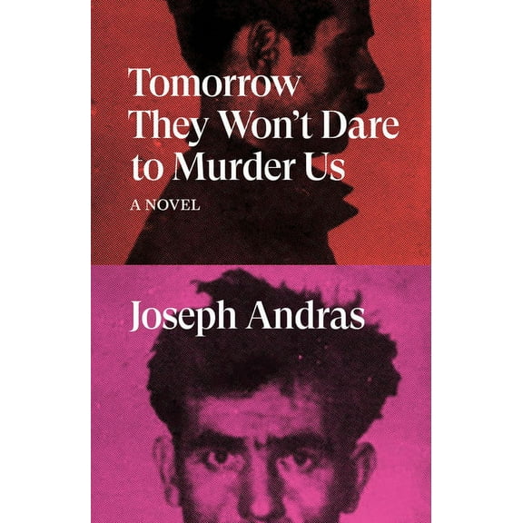 Tomorrow They Won't Dare to Murder Us, (Paperback)