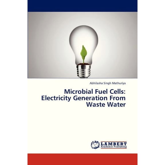 Microbial Fuel Cells: Electricity Generation From Waste Water (Paperback)