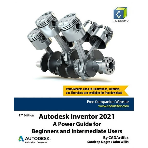 Autodesk Inventor 2021: A Power Guide for Beginners and Intermediate Users (Paperback) by John Willis, Sandeep Dogra, Cadartifex