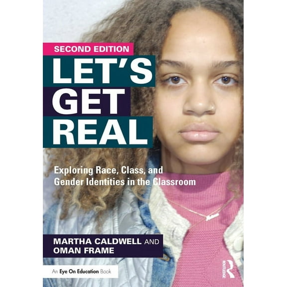 Let's Get Real: Exploring Race, Class, and Gender Identities in the Classroom, (Paperback)