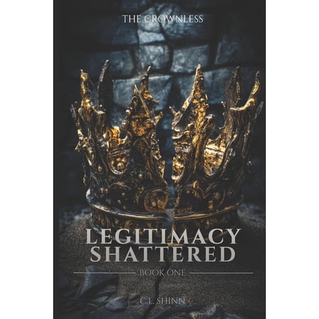 The Crownless Legitimacy Shattered Book 1 (Paperback)