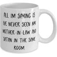 thumbnail image 2 of Perfect Mother-in-law, All I'm Saying Is I've Never Seen My Mother-In-Law And Satan In, Fancy Mother's Day 11oz 15oz Mug From Mother, 2 of 2