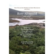 The Collected Works of John Brandane: Rory Aforesaid and other One-Act Plays : Glenforsa, The Change-House, Rory Aforesaid, The Happy War, The Spanish Galleon, and Man of Uz (Series #2) (Paperback)