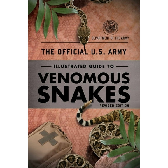 U.S. Army The Official U.S. Army Illustrated Guide to Venomous Snakes, (Paperback)