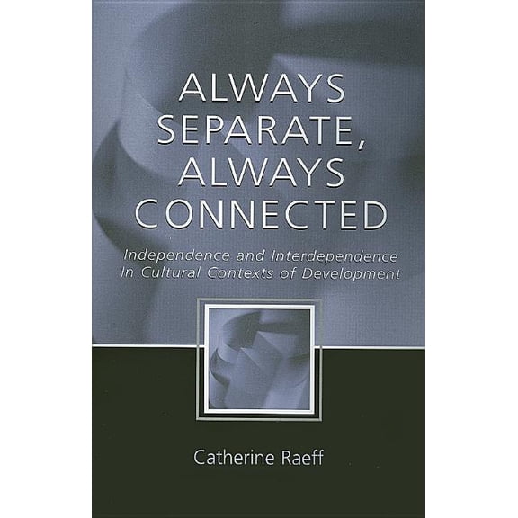 Always Separate, Always Connected: Independence and Interdependence in Cultural Contexts of Development, (Hardcover)
