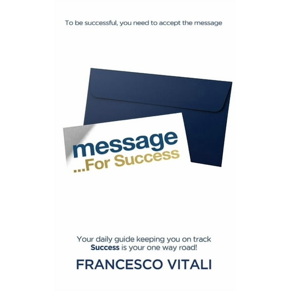 Message For Success: Your daily guide keeping you on track. Success is your one way road!, (Hardcover)