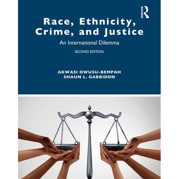 Criminology and Justice Studies Race, Ethnicity, Crime, and Justice: An International Dilemma, (Paperback)