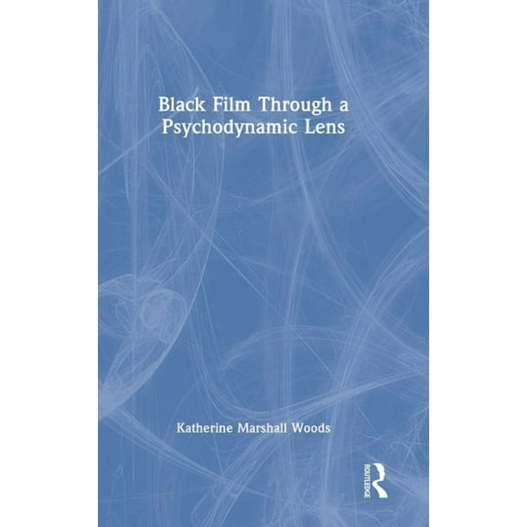 Black Film Through a Psychodynamic Lens, (Hardcover)