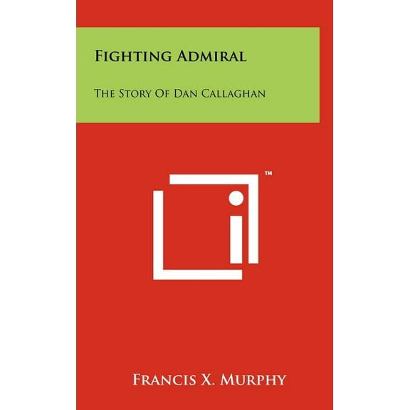 Fighting Admiral: The Story Of Dan Callaghan (Hardcover)